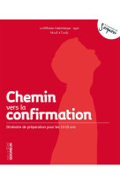 CHEMIN VERS LA CONFIRMATION 13-15 NE A LA RENCONTRE DU SEIGNEUR - LA DIFFUSION CATECHI - Tardy