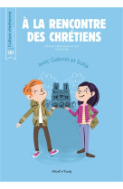 A LA RENCONTRE DES CHRETIENS LIVRE DE L-ENFANT / CE1 - XXX - Tardy