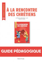 A la rencontre des chretiens / guide pedagogique ce2