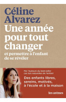 UNE ANNEE POUR TOUT CHANGER ET PERMETTRE A L-ENFANT DE SE REVELER - ALVAREZ CELINE - LATTES