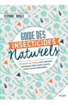 GUIDES DES INSECTICIDES NATURELS - TOURLES STEPHANIE - Vigot