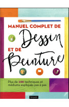 MANUEL COMPLET DE DESSIN ET DE PEINTURE - COLLECTIF - Vigot