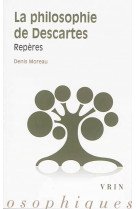 PHILOSOPHIE DE DESCARTES REPERES - MOREAU - Vrin