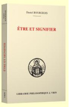 ETRE ET SIGNIFIER - BOURGEOIS DANIEL - Vrin