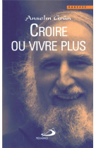 CROIRE OU VIVRE PLUS - GRUN ANSELM - MEDIASPAUL