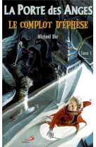 PORTE DES ANGES (LA)  TOME 1 - LE COMPLOT D -EPHESE - DOR MICHAEL - MEDIASPAUL