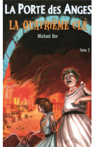 PORTE DES ANGES (LA) - TOME 2. LA QUATRIEME CLE - DOR MICHAEL - MEDIASPAUL