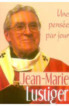 JEAN-MARIE LUSTIGER: UNE PENSEE PAR JOUR - LUSTIGER JM - MEDIASPAUL