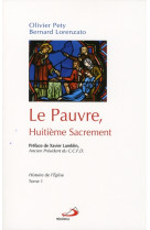 PAUVRE, HUITIEME SACREMENT (LE) - T1 HISTOI RE DE L-EGLISE - LORENZATO/PETY - MEDIASPAUL