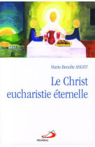 Christ eucharistie eternelle (le)