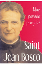 SAINT JEAN BOSCO : UNE PENSEE PAR JOUR - J BOSCO - MEDIASPAUL