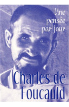 CHARLES DE FOUCAULD : UNE PENSEE PAR JOUR - FOUCAULD CHARLES DE - MEDIASPAUL