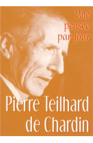 PIERRE TEILHARD DE CHARDIN : UNE PENSEE PAR JOUR - TEILHARD DE CHARDIN - MEDIASPAUL