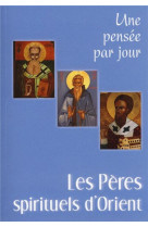 PERES SPIRITUELS D-ORIENT (LES) : UNE PENSE E PAR JOUR - COLLECTIF - MEDIASPAUL