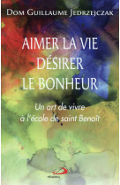 AIMER LA VIE, DESIRER LE BONHEUR - JEDRZEJCZAK G. - Médiaspaul