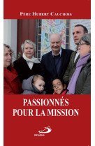 PASSIONNES POUR LA MISSION - Hubert CAUCHOIS - MEDIASPAUL