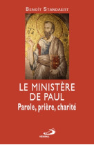 MINISTERE DE PAUL (LE). PAROLE, PRIERE, MIS ERICORDE - B STANDAERT - MEDIASPAUL