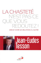 CHASTETE N-EST PAS CE QUE VOUS REDOUTEZ (LA ) - TESSON J. - Médiaspaul