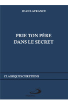 PRIE TON PERE DANS LE SECRET - LAFRANCE JEAN - MEDIASPAUL