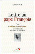 LETTRE AU PAPE FRANCOIS / POUR CHARLES DE FOUCAULD, LE CENTENAIRE SOUS LE BOISSEAU - SIX JEAN FRANCOIS - MEDIASPAUL