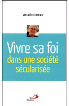 VIVRE SA FOI DANS UNE SOCIETE SECULARISEE - COMEAU GENEVIEVE - MEDIASPAUL