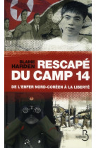 RESCAPE DU CAMP 14 - DE L-ENFER NORD-COREEN A LA LIBERTE - HARDEN BLAINE - BELFOND