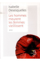 HOMMES MEURENT  LES FEMMES VIEILLISSENT - DESESQUELLES ISABELL - Belfond