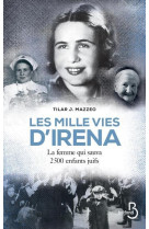 MILLE VIES D-IRENA / LA FEMME QUI SAUVA 2500 ENFANTS JUIFS - MAZZEO TILAR - BELFOND