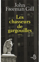 CHASSEURS DE GARGOUILLES - GILL JOHN FREEMAN - BELFOND