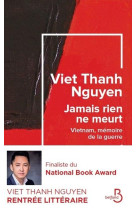 JAMAIS RIEN NE MEURT - NGUYEN VIET THANH - BELFOND