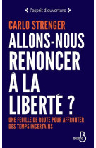 ALLONS NOUS RENONCER A LA LIBERTE - STRENGER CARLO - BELFOND