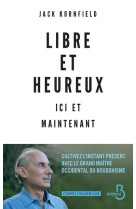 LIBRE ET HEUREUX ICI ET MAINTENANT - KORNFIELD JACK - BELFOND