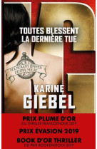 TOUTES BLESSENT, LA DERNIERE TUE - GIEBEL KARINE - BELFOND