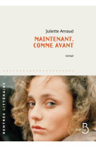 MAINTENANT, COMME AVANT - ARNAUD JULIETTE - BELFOND