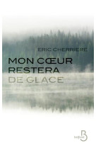 MON COEUR RESTERA DE GLACE - CHERRIERE ERIC - BELFOND