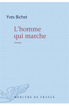 HOMME QUI MARCHE - BICHET YVES - Mercure de France