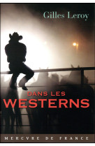 DANS LES WESTERNS - LEROY GILLES - Mercure de France