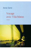 VOYAGE AVEC VILA-MATAS - SERRE ANNE - Mercure de France