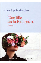 UNE FILLE, AU BOIS DORMANT - MONGLON ANNE-SOPHIE - MERCURE DE FRAN