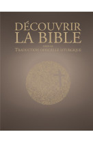 DECOUVRIR LA TRADUCTION OFFICIELLE LITURGIQ UE DE LA BIBLE - AELF - Desclée