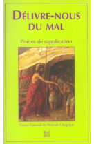 DELIVRE-NOUS DU MAL. PRIERES DE SUPPLICATIO N - COLLECTIF - DESCLEE