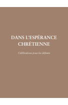 DANS L'ESPERANCE CHRETIENNE - CELEBRATION POUR LES DEFUNTS -  AELF - MAME DESCLEE