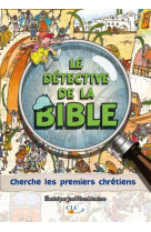 DETECTIVE DE LA BIBLE : CHERCHE LES PREMIERS CHRETIENS - JOSE PEREZ MONTERO - Croisade du livre chrétien