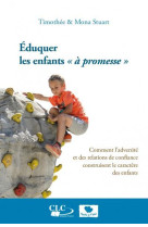 EDUQUER LES ENFANTS A PROMESSE - TIMOTHEE S. STUART & - Croisade du livre chrétien