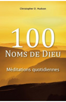 100 NOMS DE DIEU / MEDITATIONS QUOTIDIENNES - CHRISTOPHER D. HUDSO - CLC26