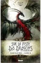 SUR LA PISTE DES DRAGONS OUBLIES - INTEGRAL E - BLACK- MOR/CARINE-M - Glénat