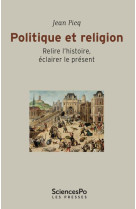 POLITIQUE ET RELIGION - PICQ JEAN - Presses de Sciences Po