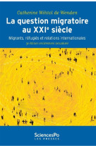 QUESTION MIGRATOIRE AU XXIE SIECLE (3E ED) - WIHTOL DE WENDEN CAT - Presses de Sciences Po