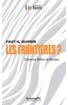 FAUT-IL OUVRIR LES FRONTIERES ? (3E ED) - WIHTOL DE WENDEN CAT - Presses de Sciences Po