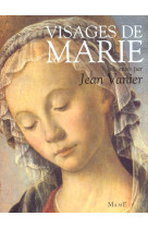 VISAGES DE MARIE DANS LA LITTERATURE ET LA PEINTURE - VANIER JEAN - MAME